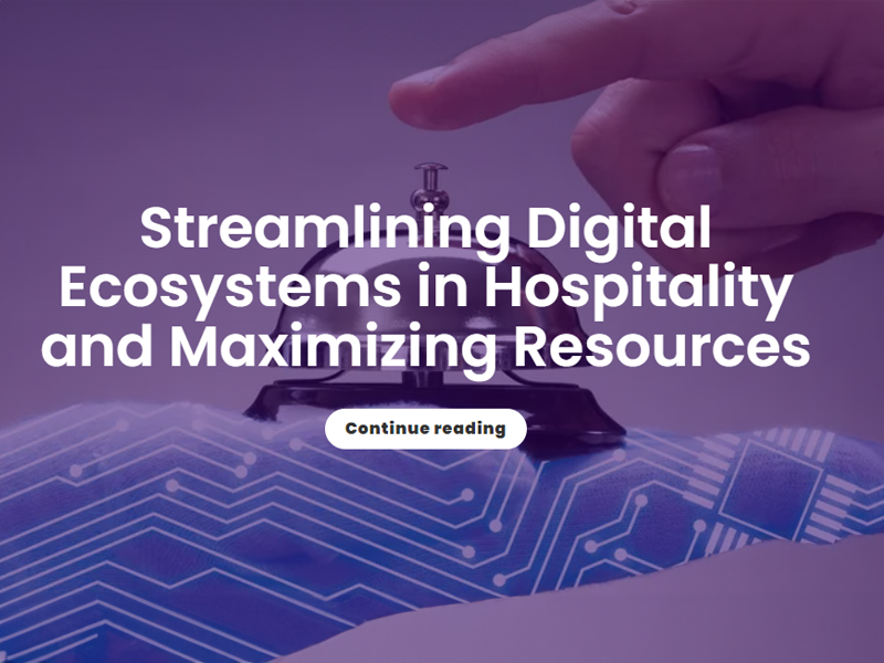 Streamlining Digital Ecosystems in Hospitality and Maximizing Resources