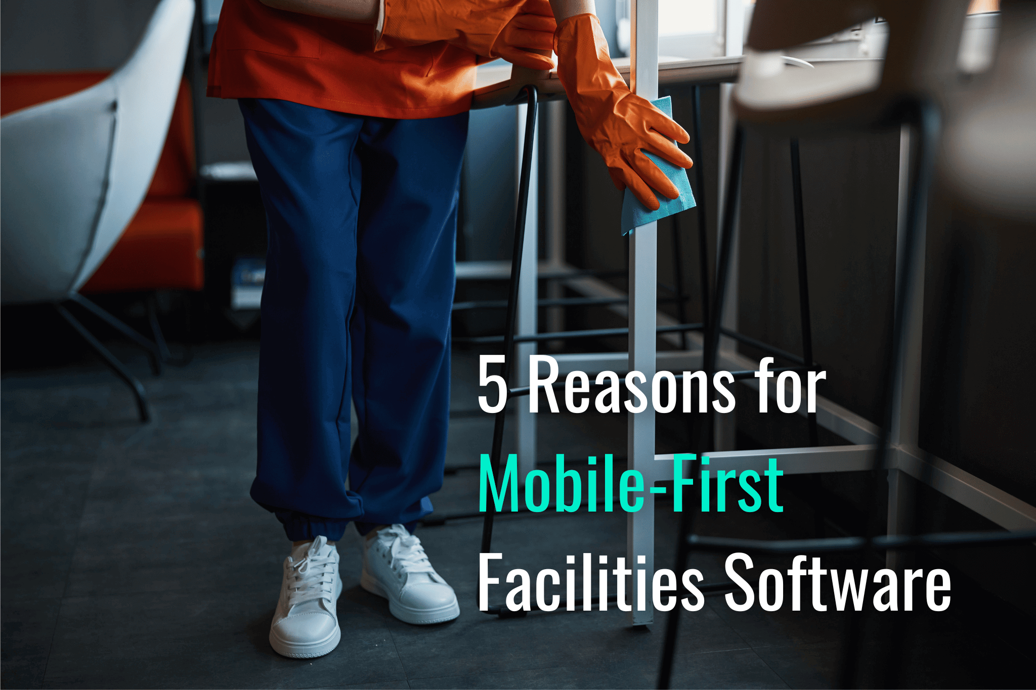 5 Reasons for Mobile-First Facilities Software